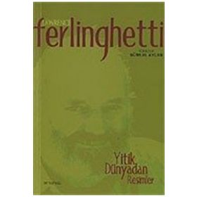 YITIK DÜNYADAN RESIMLER - LAWRENCE FERLINGHETTI