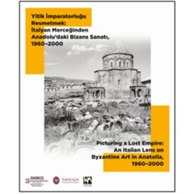 Yitik İmparatorluğu Resmetmek İtalyan Merceğinden Anadolu'daki Bizans Sanatı 1960-2000 - Yiğit Adam