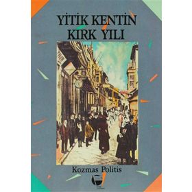 YITIK KENTIN KIRK YILI - KOZMAS POLITIS