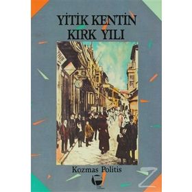 YITIK KENTIN KIRK YILI - KOZMAS POLITIS