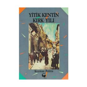 YITIK KENTIN KIRK YILI - KOZMAS POLITIS