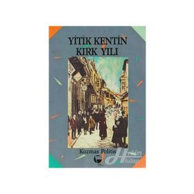 YITIK KENTIN KIRK YILI - KOZMAS POLITIS