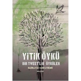 Yitik Öykü - Bir Tweet’lik Öyküler - Kadir Aydemir