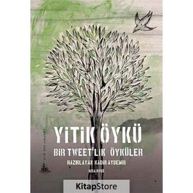 Yitik Öykü - Bir Tweet’lik Öyküler - Kadir Aydemir