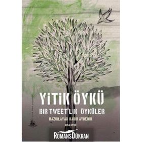 Yitik Öykü - Bir Tweet’lik Öyküler - Kadir Aydemir