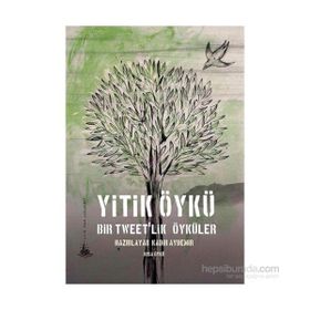 Yitik Öykü - Bir Tweet’lik Öyküler - Kadir Aydemir