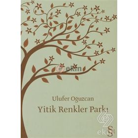 Yitik Renkler Parkı - Ulufer Oğuzcan