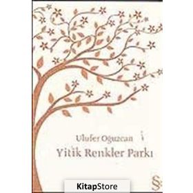 Yitik Renkler Parkı - Ulufer Oğuzcan