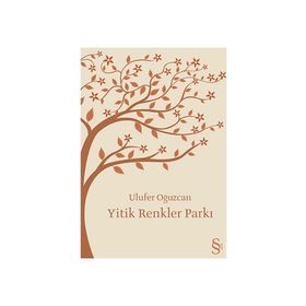 Yitik Renkler Parkı - Ulufer Oğuzcan