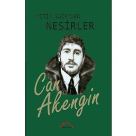 Yitik Şairden Nesirler - Can Akengin