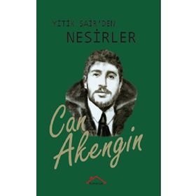 Yitik Şairden Nesirler - Can Akengin