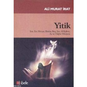 YITIK SOR, ZER, HEZAN, BIRDAR, REŞ, ŞIN, AL KABOZ, AY VE DAĞ'IN HIKAYESI - ALI MURAT İRAT