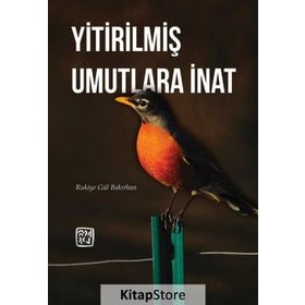 Yitirilmiş Umutlara İnat - Rukiye Gül Bakırhan