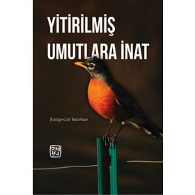 Yitirilmiş Umutlara İnat - Rukiye Gül Bakırhan