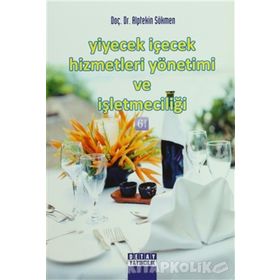 Yiyecek İçecek Hizmetleri Yönetimi ve İşletmeciliği - Alptekin Sökmen