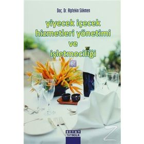 Yiyecek İçecek Hizmetleri Yönetimi ve İşletmeciliği - Alptekin Sökmen