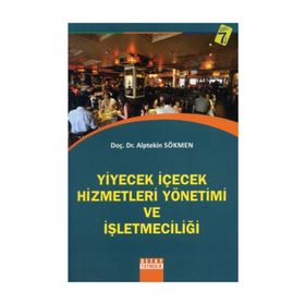 Yiyecek İçecek Hizmetleri Yönetimi ve İşletmeciliği - Alptekin Sökmen