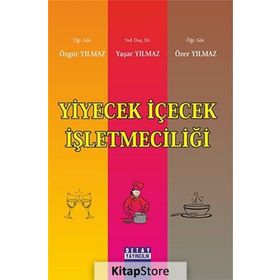 YIYECEK İÇECEK İŞLETMECILIĞI - ÖZER YILMAZ;ÖZGÜR YILMAZ;YAŞAR YILMAZ