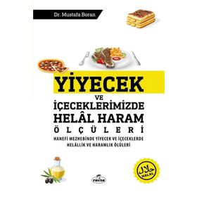 Yiyecek ve İçeceklerimizde Helal Haram Ölçüleri - Mustafa Boran - Ravza Yayınları