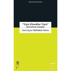 Yiyin Efendiler Yiyin-Şiirli Sofralar Antolojisi - Gültekin Emre