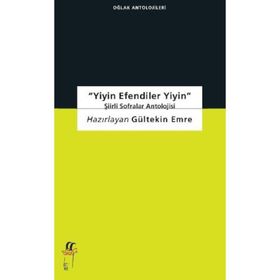 Yiyin Efendiler Yiyin-Şiirli Sofralar Antolojisi - Gültekin Emre