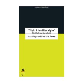 Yiyin Efendiler Yiyin-Şiirli Sofralar Antolojisi - Gültekin Emre