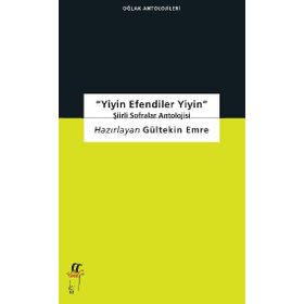 Yiyin Efendiler Yiyin-Şiirli Sofralar Antolojisi - Gültekin Emre