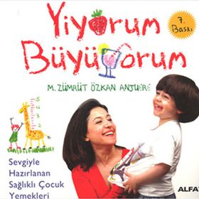 YIYORUM BÜYÜYORUM SEVGIYLE HAZIRLANAN SAĞLIKLI ÇOCUK YEMEKLERI - M. ZÜMRÜT;ÖZKAN ANJUERE