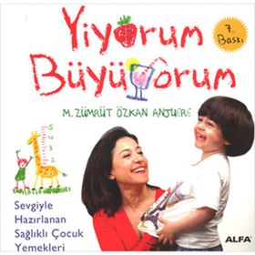 YIYORUM BÜYÜYORUM SEVGIYLE HAZIRLANAN SAĞLIKLI ÇOCUK YEMEKLERI - M. ZÜMRÜT;ÖZKAN ANJUERE
