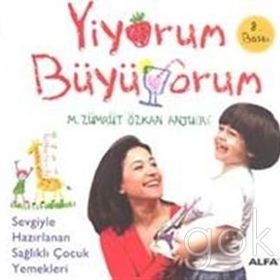YİYORUM BÜYÜYORUM - SEVGİYLE HAZIRLANAN SAĞLIKLI ÇOCUK YEMEKLERİ