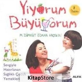 YİYORUM BÜYÜYORUM - SEVGİYLE HAZIRLANAN SAĞLIKLI ÇOCUK YEMEKLERİ