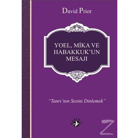 Yoel, Mika ve Habakkuk'un Mesajı - David Prior