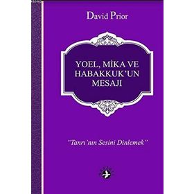 Yoel, Mika ve Habakkuk'un Mesajı - David Prior
