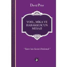 Yoel, Mika ve Habakkuk'un Mesajı - David Prior
