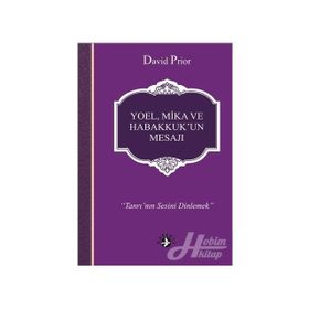 Yoel, Mika ve Habakkuk'un Mesajı - David Prior