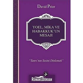 Yoel, Mika ve Habakkuk'un Mesajı - David Prior