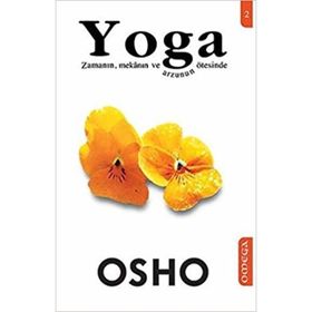 YOGA 2 ZAMANIN MEKÂNIN VE ARZUNUN ÖTESİNDE - OSHO (BHAGMAN SHREE RAJNEESH)