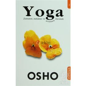 YOGA 2 ZAMANIN MEKÂNIN VE ARZUNUN ÖTESİNDE - OSHO (BHAGMAN SHREE RAJNEESH)