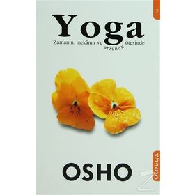 YOGA 2 ZAMANIN MEKÂNIN VE ARZUNUN ÖTESİNDE - OSHO (BHAGMAN SHREE RAJNEESH)