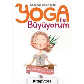 Yoga ile Büyüyorum-Çocuklar için Yoga - Acharya Balkrishna