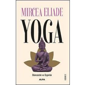 YOGA ÖLÜMSÜZLÜK VE ÖZGÜRLÜK - MIRCEA ELIADE