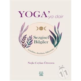 Yoga'ya Dair Sezgisel Bilgiler - Nejla Ceylan Özveren