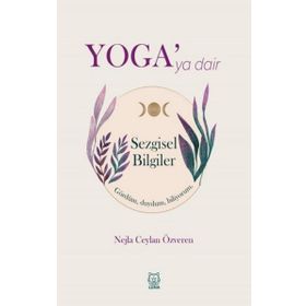 Yoga'ya Dair Sezgisel Bilgiler - Nejla Ceylan Özveren