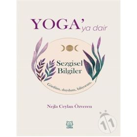 Yoga'ya Dair Sezgisel Bilgiler - Nejla Ceylan Özveren