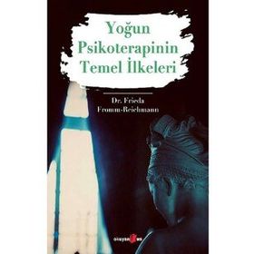 Yoğun Psikoterapinin Temel İlkeleri - Dr. Frieda Fromm Reichmann