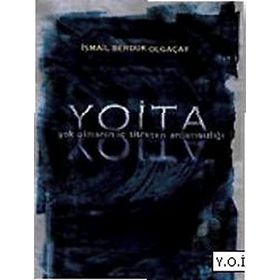 YOITA YOK OLMANIN İÇ TITRETEN ANLAMSIZLIĞI - İSMAİL BERDUK OLGAÇAY
