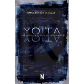 YOITA YOK OLMANIN İÇ TITRETEN ANLAMSIZLIĞI - İSMAİL BERDUK OLGAÇAY
