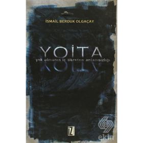 YOITA YOK OLMANIN İÇ TITRETEN ANLAMSIZLIĞI - İSMAİL BERDUK OLGAÇAY