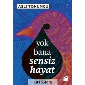 YOK BANA SENSIZ HAYAT - ASLI TOHUMCU