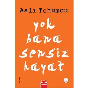YOK BANA SENSIZ HAYAT - ASLI TOHUMCU